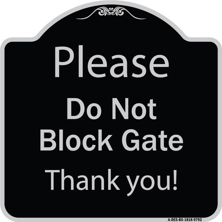 Signmission Designer Series-Please Do Not Block Gate Black & Silver Heavy-Gauge Alum, 18" x 18", BS-1818-9792 A-DES-BS-1818-9792